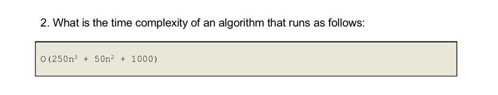 2. What is the time complexity of an algorithm that runs as