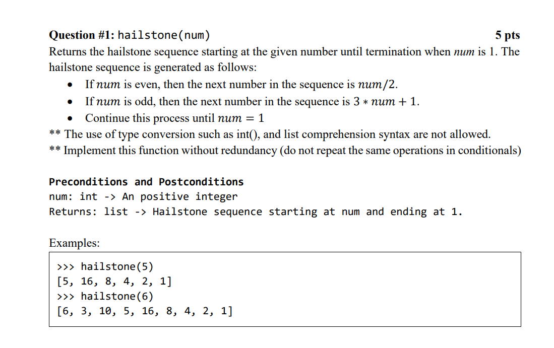  Question #1: hailstone (num) Returns the hailstone sequence starting at the