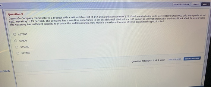  PRINTER VERSION BACK NEXT Question 9 Coronado Company manufactures a product