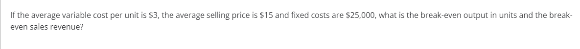  If the average variable cost per unit is $3, the average