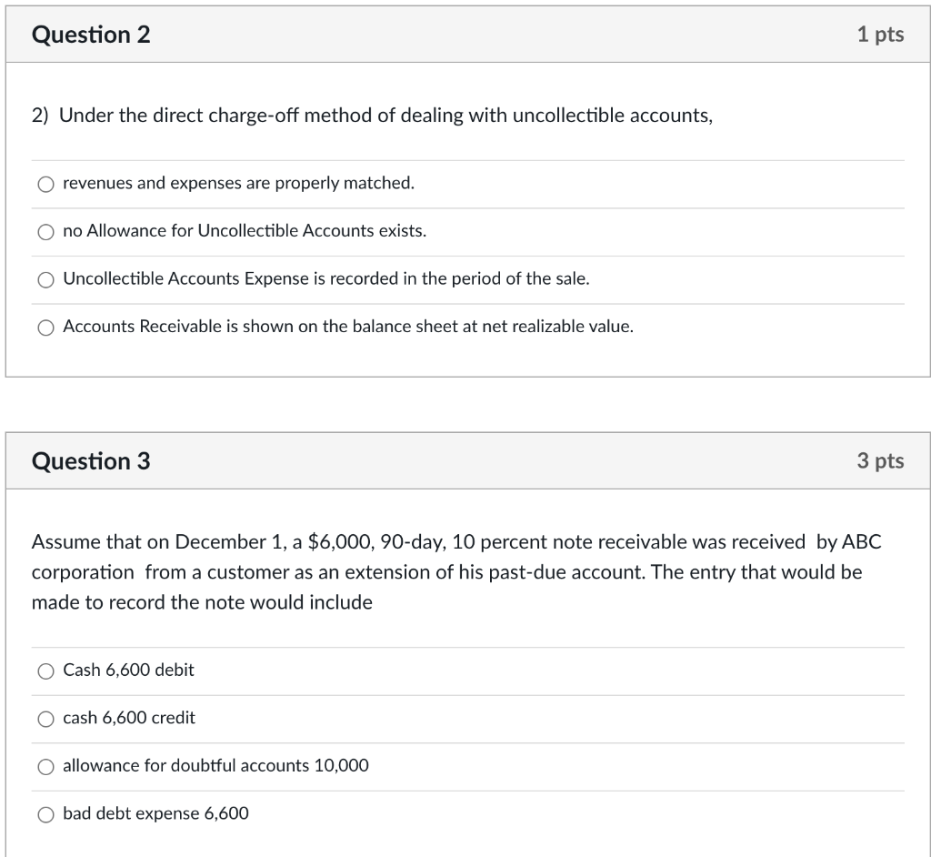Question 2 1 pts 2) Under the direct charge-off method of