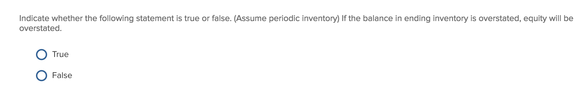 4 Indicate whether the following statement is true or false. (Assume periodic