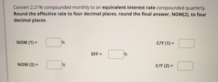  Convert 2.21% compounded monthly to an equivalent interest rate compounded quarterly.