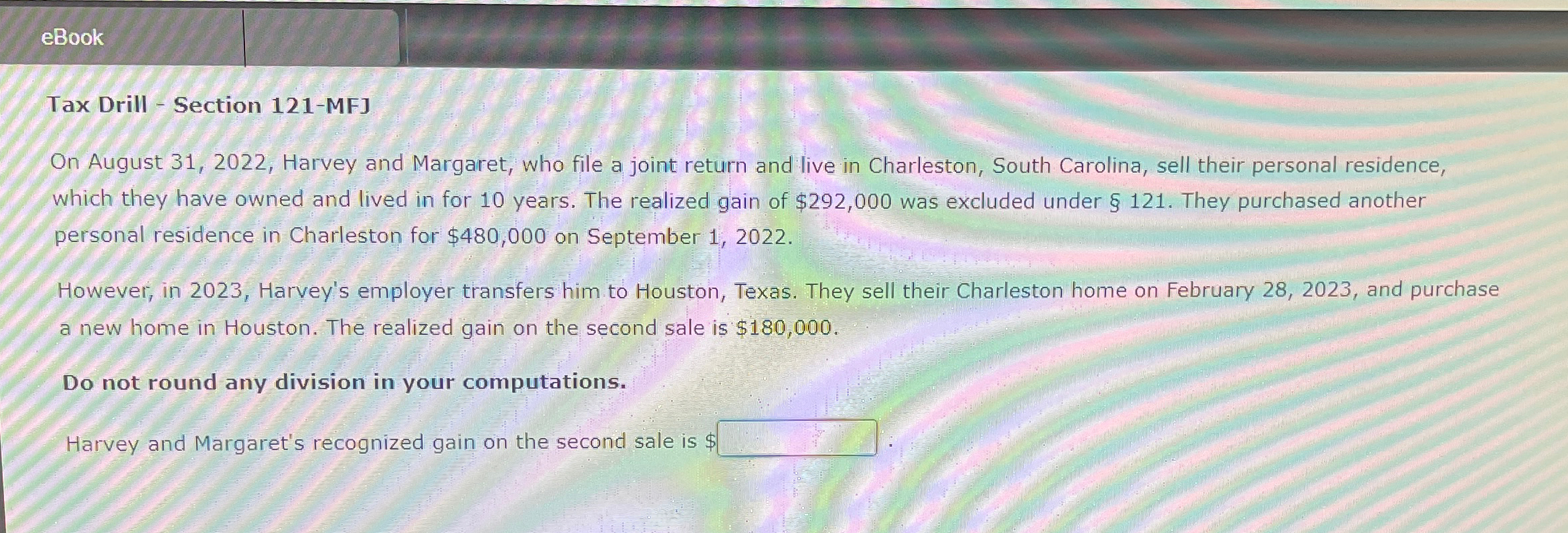  eBook Tax Drill - Section 121-MF] On August 31,2022, Harvey and