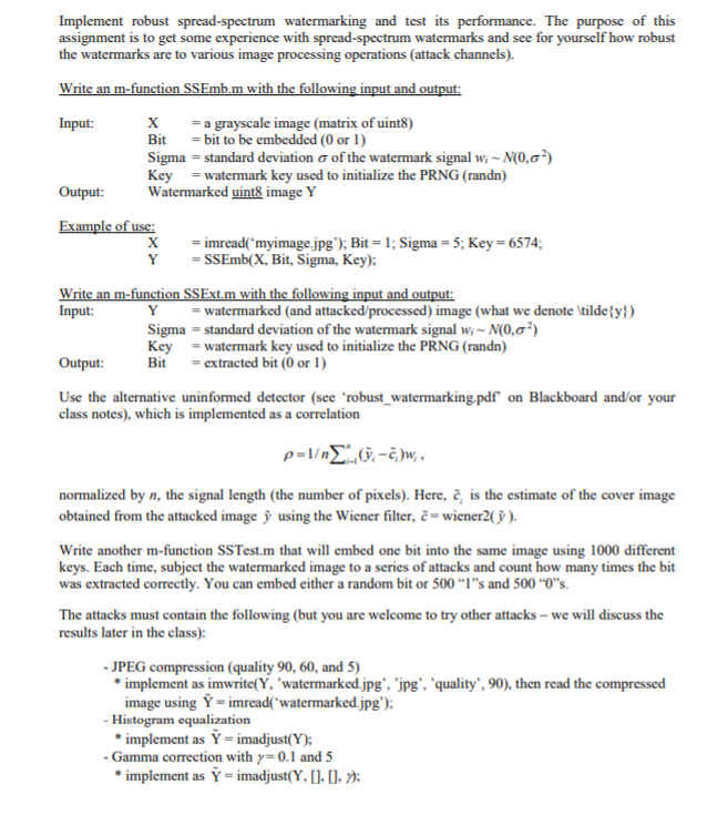  Implement robust spread-spectrum watermarking and test its performance. The purpose of