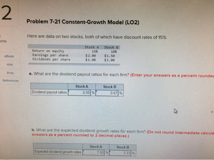  Problem 7-21 Constant-Growth Model (LO2) Here are data on two stocks,