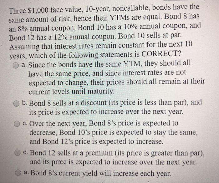  Three $1,000 face value, 10-year, noncallable, bonds have the same amount