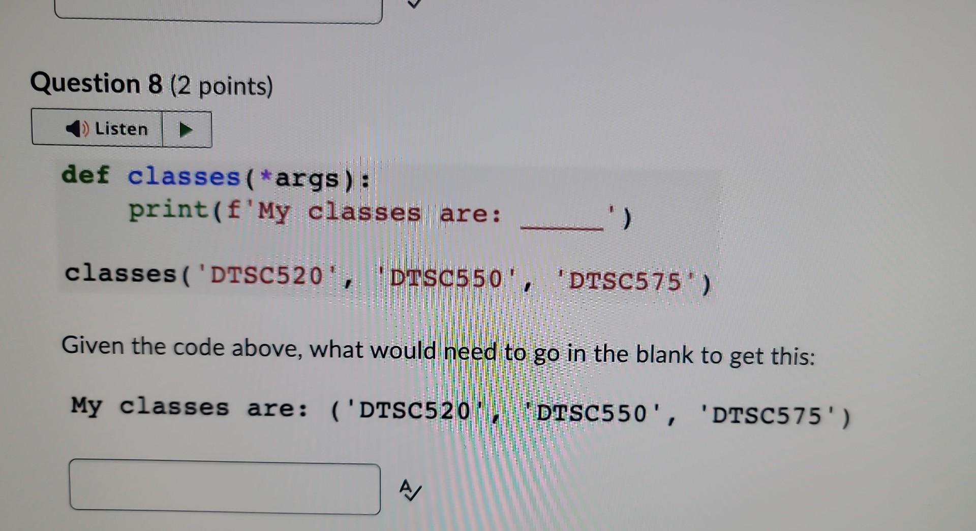  def classes(*args): print( fMy classes are: Given the code above, what