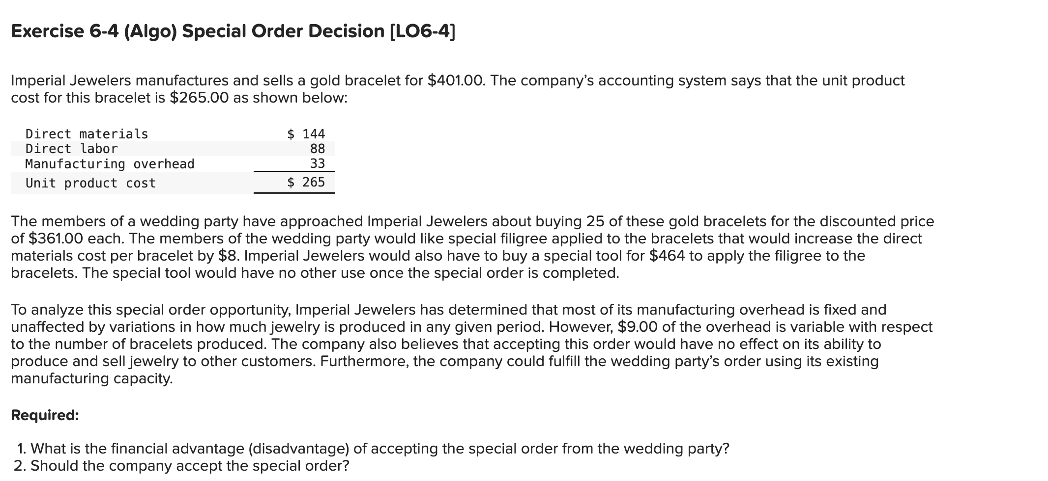  Exercise 6-4(Algo) Special Order Decision [LO6-4] Imperial Jewelers manufactures and sells