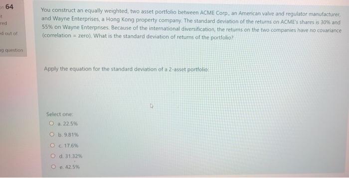  64 1 ted You construct an equally weighted, two asset portfolio