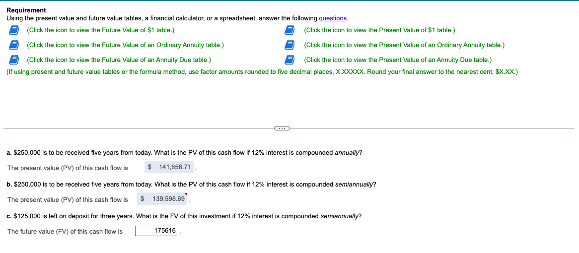  Requirement Using the present value and future value tables, a financial