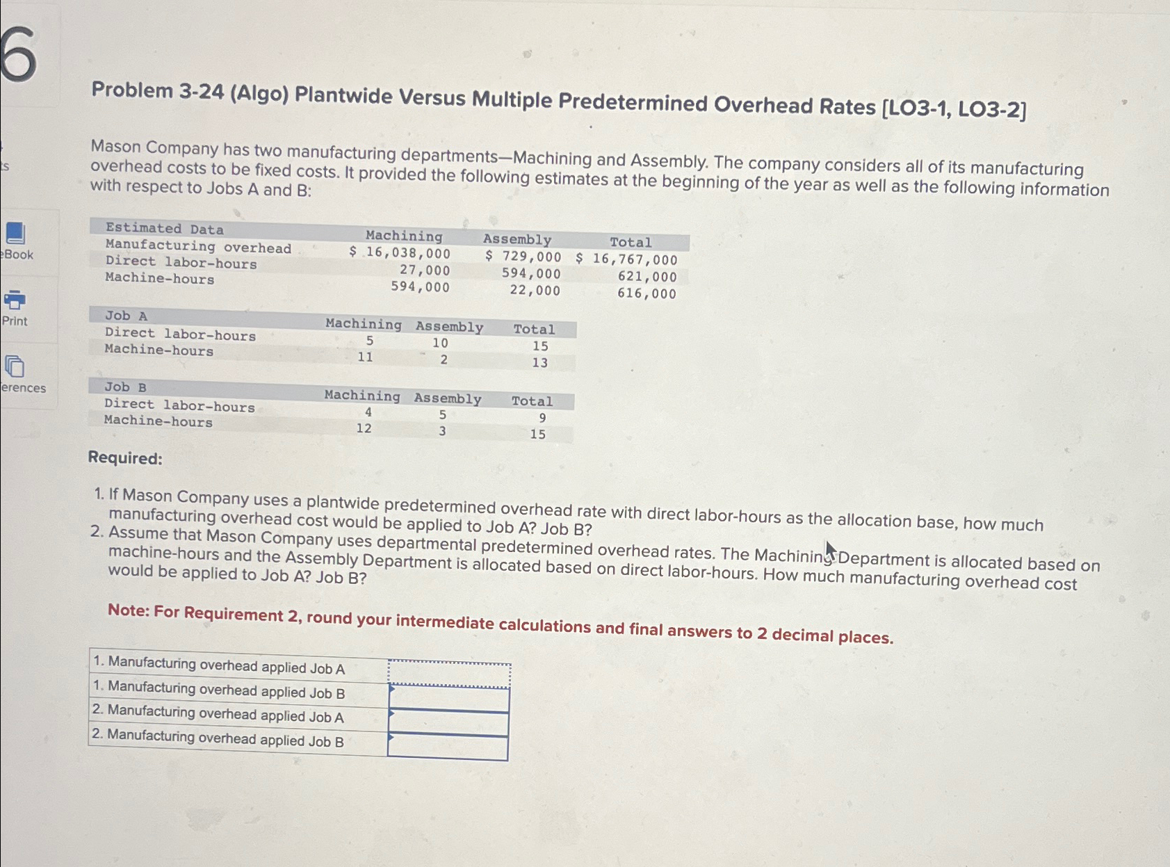  Problem 3-24(Algo) Plantwide Versus Multiple Predetermined Overhead Rates [LO3-1, LO3-2] Mason