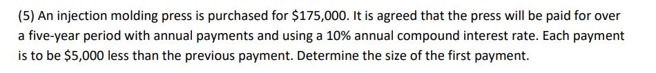  please solve by hand (5) An injection molding press is purchased