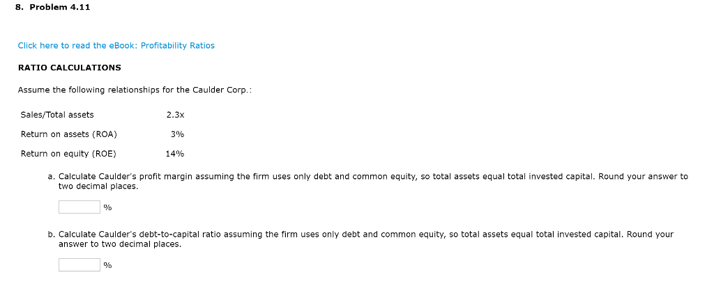  8. Problem 4.11 Click here to read the eBook: Profitability Ratios