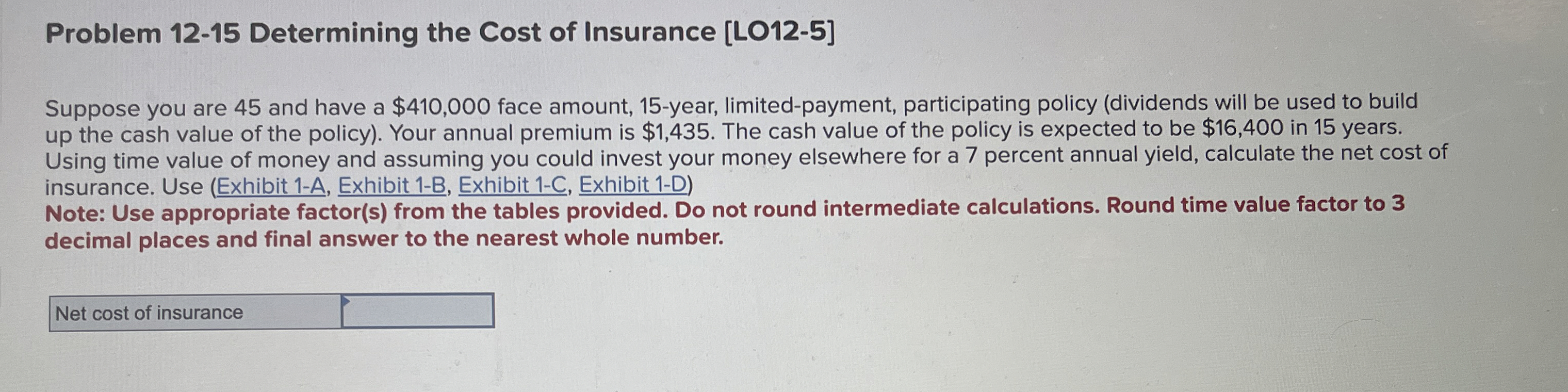  Problem 12-15 Determining the Cost of Insurance [LO12-5] Suppose you are
