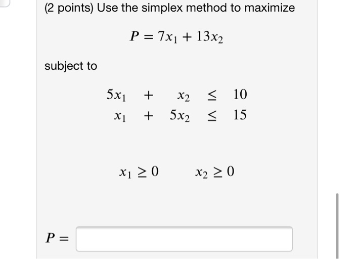 (2 points) Use the simplex method to maximize subject to 10 5X2