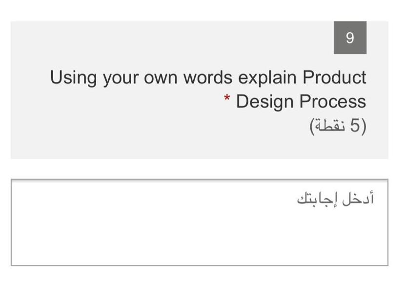 9 Using your own words explain Product * Design Process (5