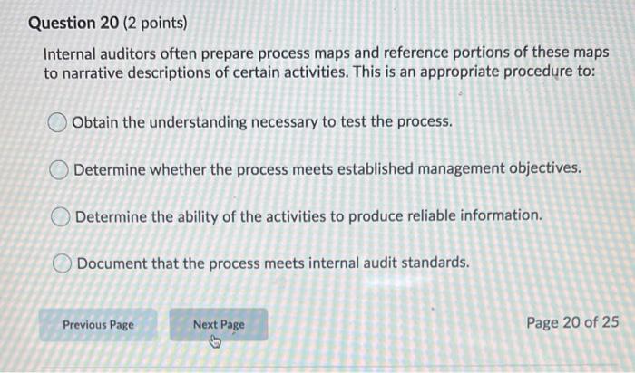  Question 20 (2 points) Internal auditors often prepare process maps and