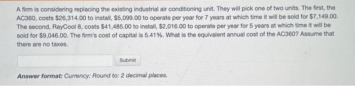 please answer correctly A firm is considering replacing the existing industrial air