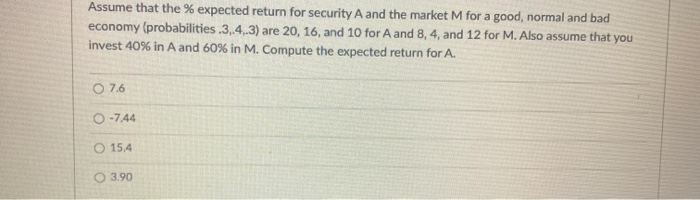  Assume that the % expected return for security A and the
