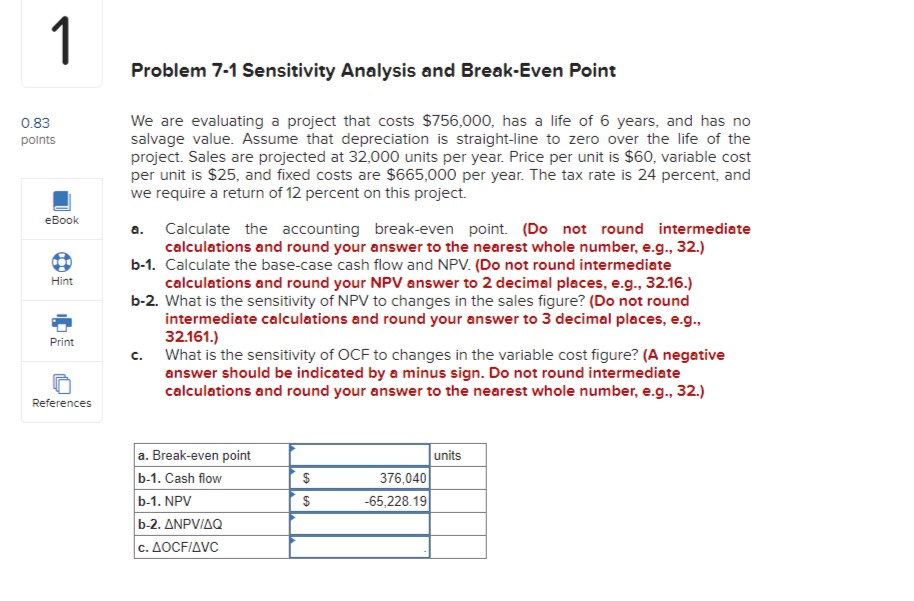  Problem 7-1 Sensitivity Analysis and Break-Even Point Print We are evaluating
