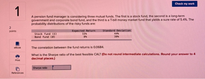  Check my work 1 A pension fund manager is considering three