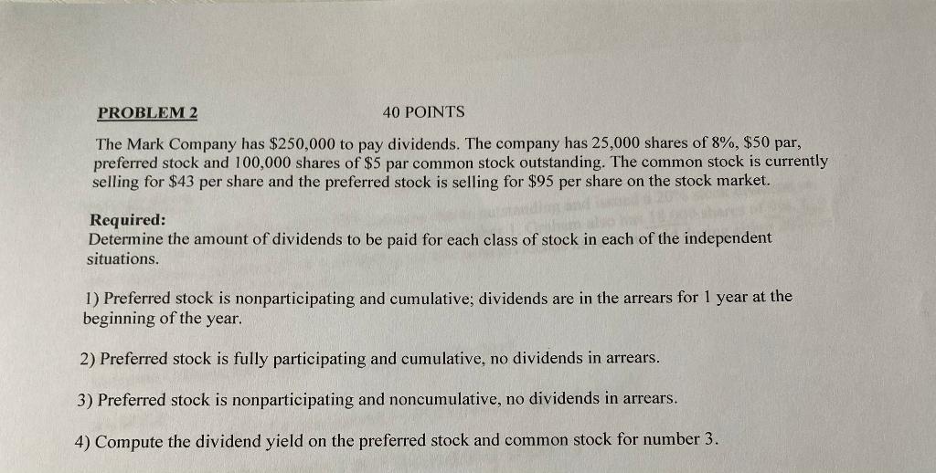  PROBLEM 2 40 POINTS The Mark Company has $250,000 to pay