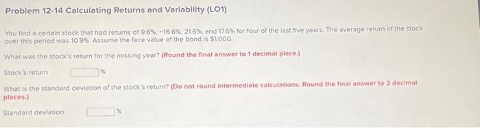  Problem 12-14 Calculating Returns and Variability (LO1) You find a certain