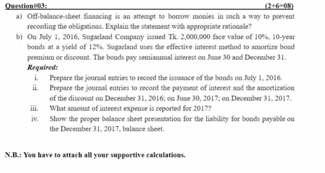  Question#03: a) Off-balance-sheet financing is an attempt to borrow monies in