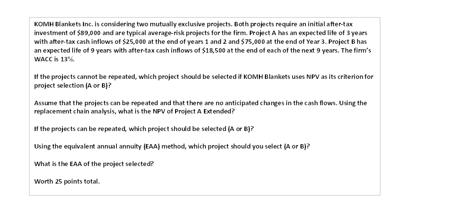  KOMH Blankets Inc. is considering two mutually exclusive projects. Both projects