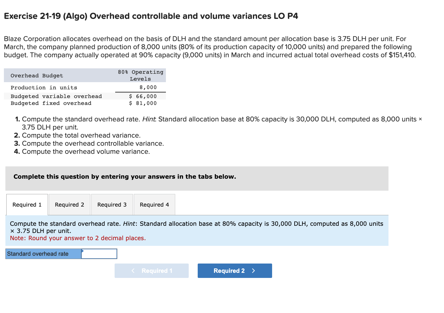  Exercise 21-19(Algo) Overhead controllable and volume variances LO P4 Blaze Corporation