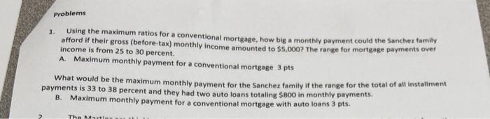  1. Using the maximum ratios for a conventional mortgage, how big