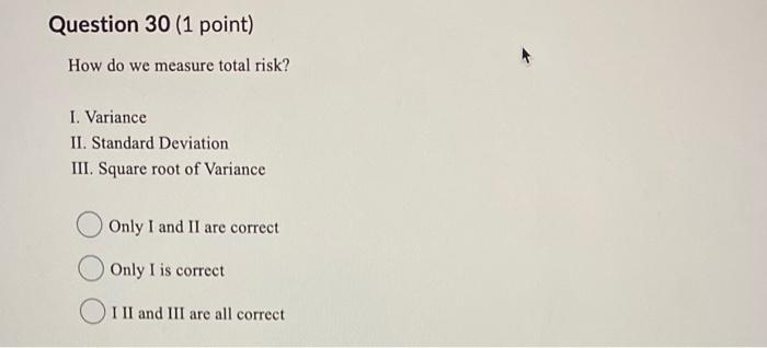  How do we measure total risk? I. Variance II. Standard Deviation