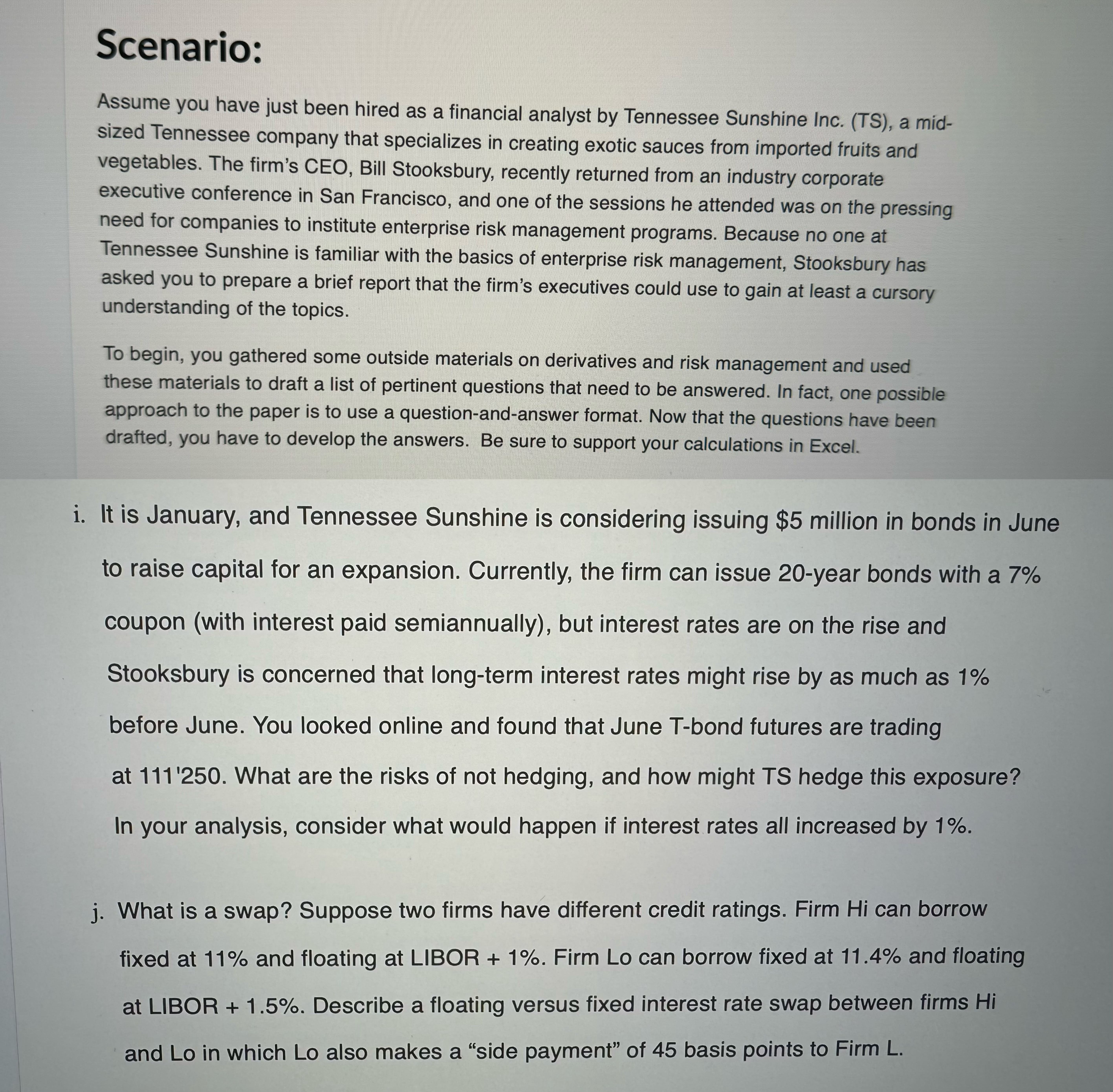 Scenario: Assume you have Jst been hired as a financial analyst by