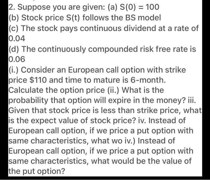  2. Suppose you are given: (a) S(0) = 100 (b) Stock