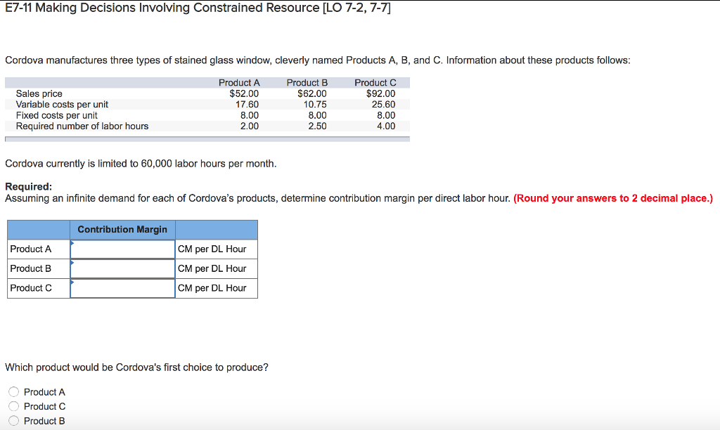 Need help ASAP with formula! E7-11 Making Decisions Involving Constrained Resource [LO