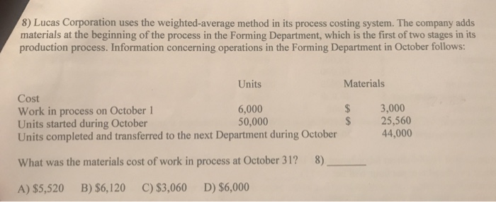  8) Lucas Corporation uses the weighted-average method in its process costing