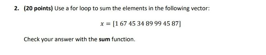 Please Use GNU Octave 2. (20 points) Use a for loop to
