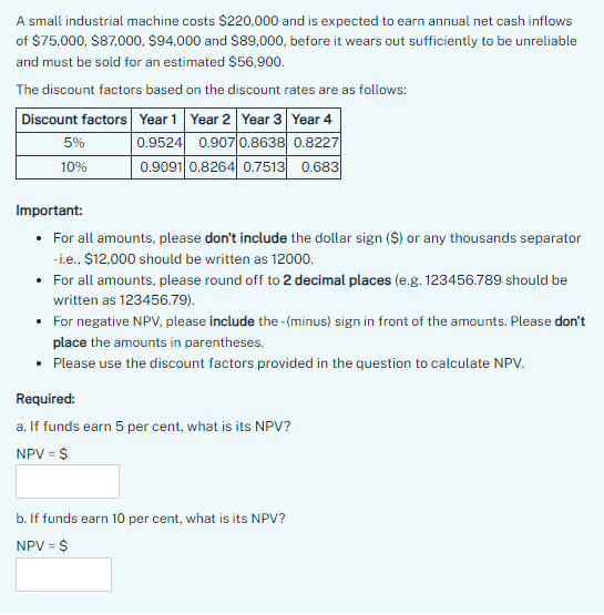  A small industrial machine costs $220,000 and is expected to earn
