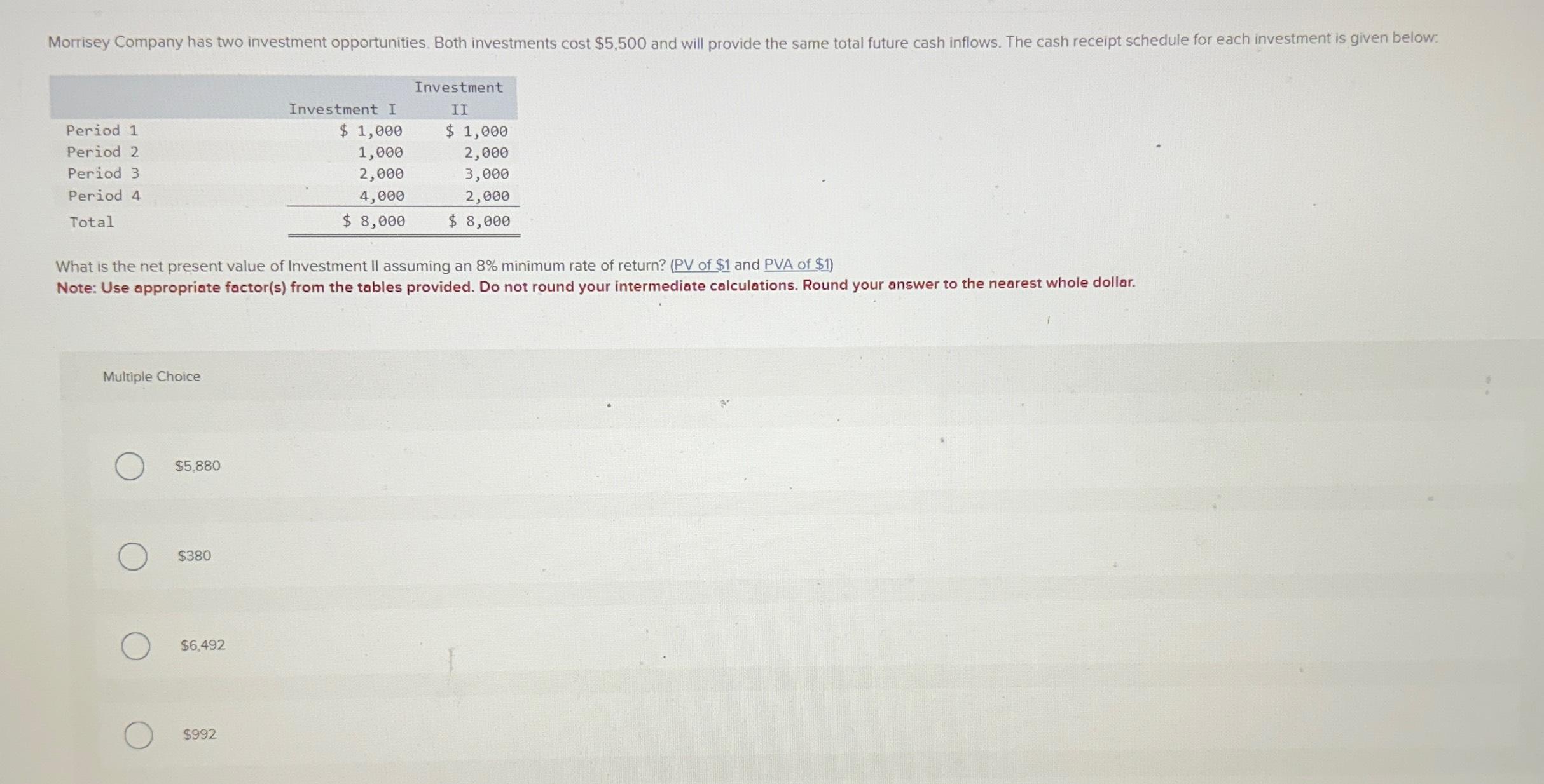  \table[[,,Investment],[,Investment I,II],[Period 1,$1,000,$1,000 