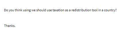 Do you think using we should use taxation as a redistribution tool