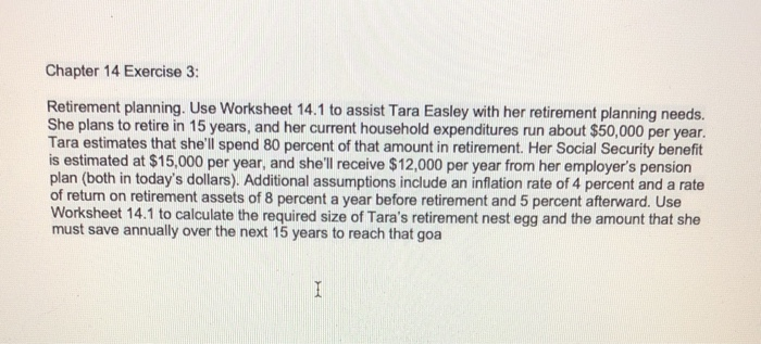  Chapter 14 Exercise 3: Retirement planning. Use Worksheet 14.1 to assist