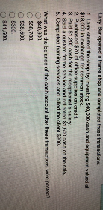  Larry Bar opened a frame shop and completed these transactions: 1.