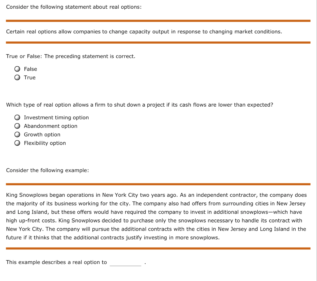 Consider the following statement about real options Certain real options allow