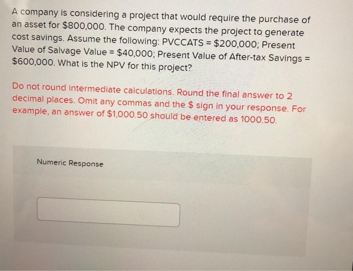  A company is considering a project that would require the purchase