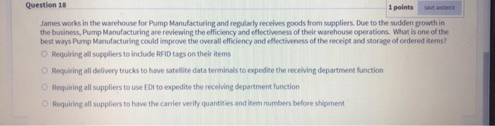  SAVE ANSWER Question 18 1 points James works in the warehouse