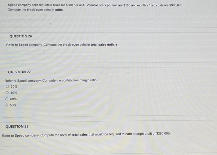  Speed company sells mountain bikes for $300 per unit. Variable costs