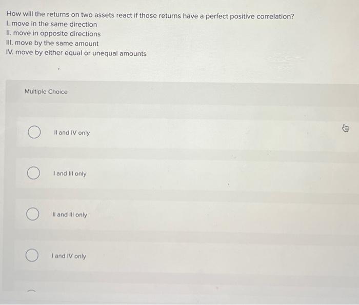  How will the returns on two assets react if those returns