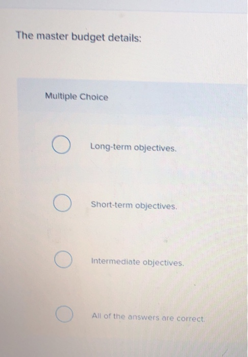 The master budget details: Mumpte Cho-ice O O Long-term objectives. Short-term Objectives.