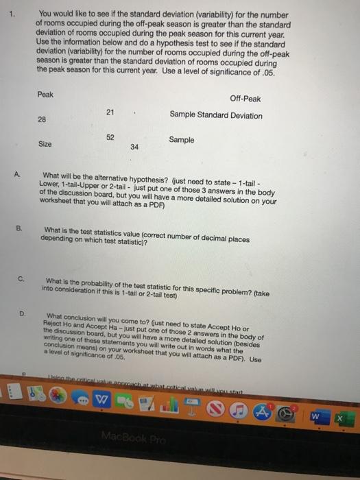  You would like to see if the standard deviation (variability) for